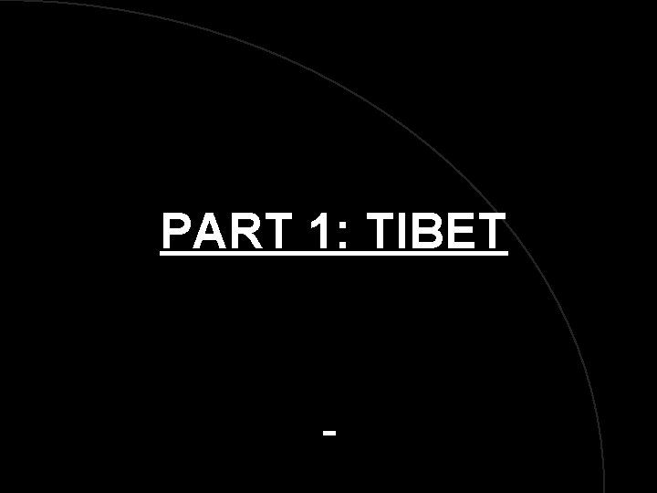 PART 1: TIBET 