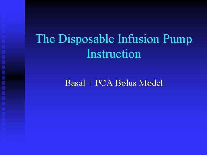 The Disposable Infusion Pump Instruction Basal + PCA Bolus Model 