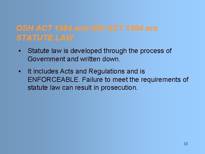 OSH ACT 1984 and MSI ACT 1994 are STATUTE LAW • Statute law is OSH ACT 1984 and MSI ACT 1994 are STATUTE LAW • Statute law is