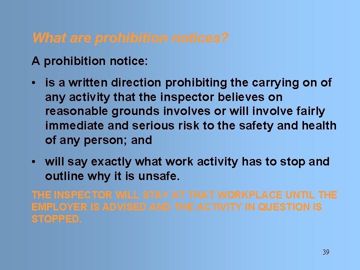 What are prohibition notices? A prohibition notice: • is a written direction prohibiting the