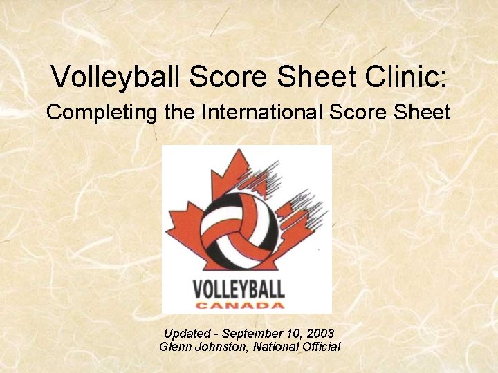 Volleyball Score Sheet Clinic: Completing the International Score Sheet Updated - September 10, 2003