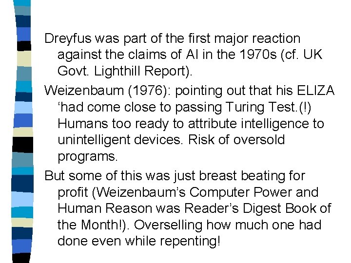 Dreyfus was part of the first major reaction against the claims of AI in