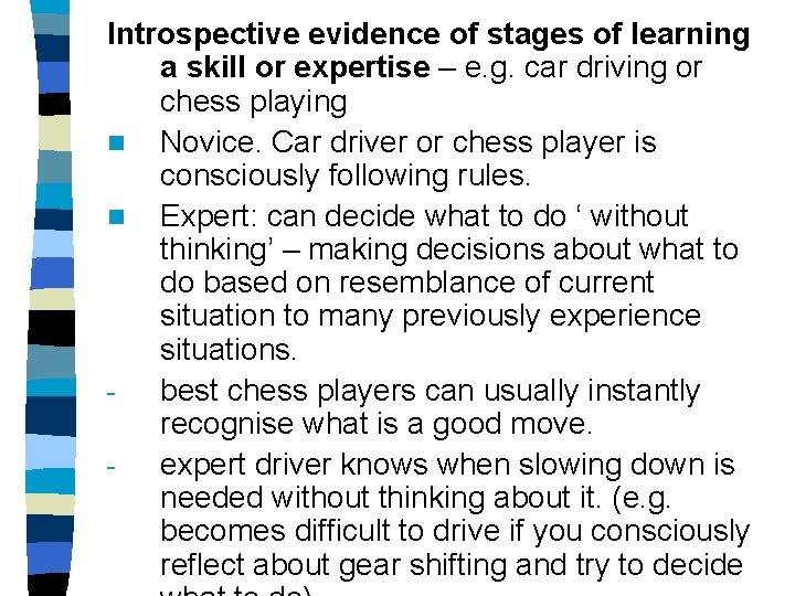 Introspective evidence of stages of learning a skill or expertise – e. g. car