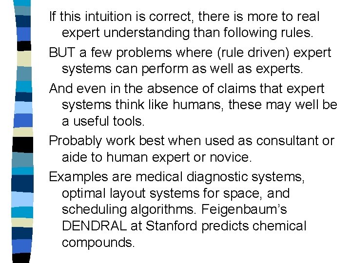 If this intuition is correct, there is more to real expert understanding than following