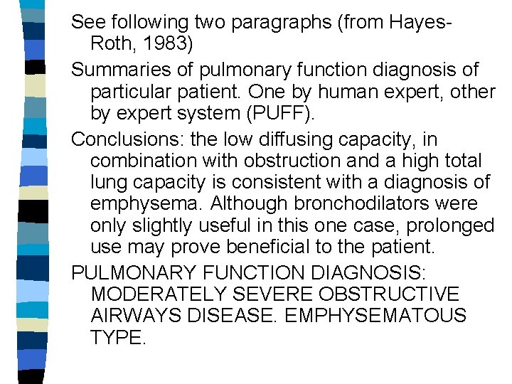 See following two paragraphs (from Hayes. Roth, 1983) Summaries of pulmonary function diagnosis of