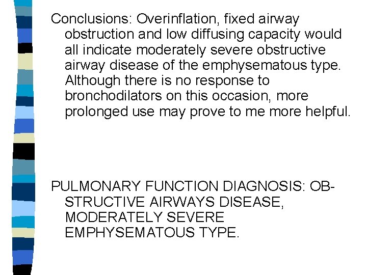 Conclusions: Overinflation, fixed airway obstruction and low diffusing capacity would all indicate moderately severe