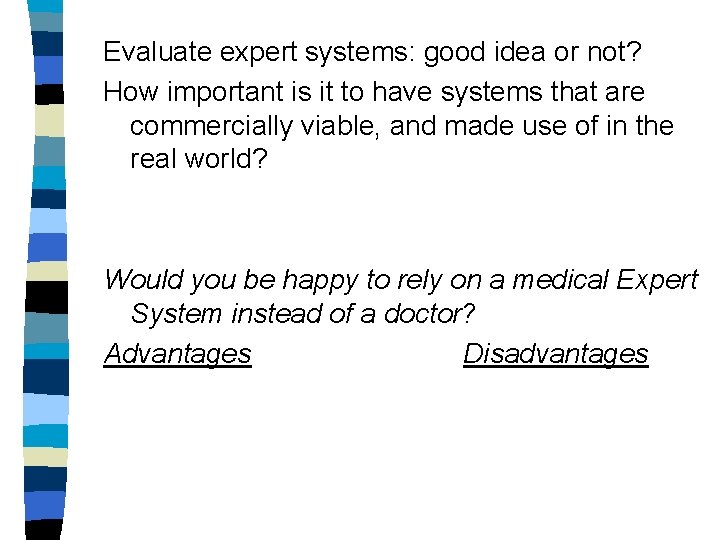Evaluate expert systems: good idea or not? How important is it to have systems