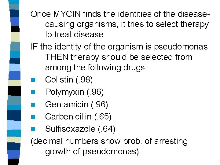 Once MYCIN finds the identities of the diseasecausing organisms, it tries to select therapy