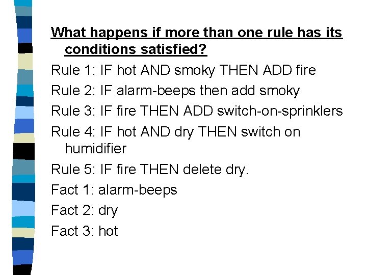 What happens if more than one rule has its conditions satisfied? Rule 1: IF