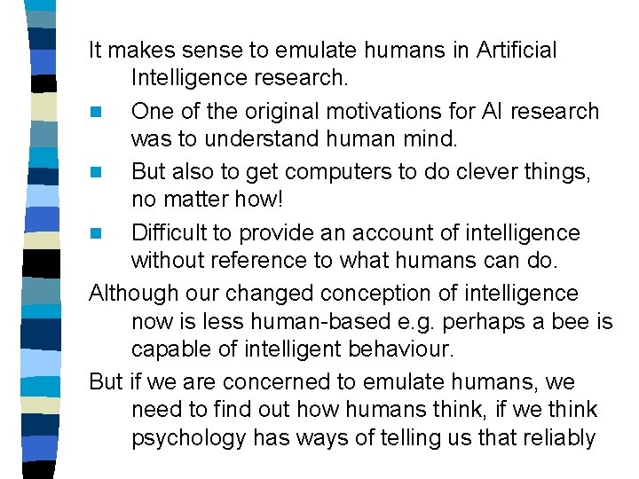It makes sense to emulate humans in Artificial Intelligence research. n One of the