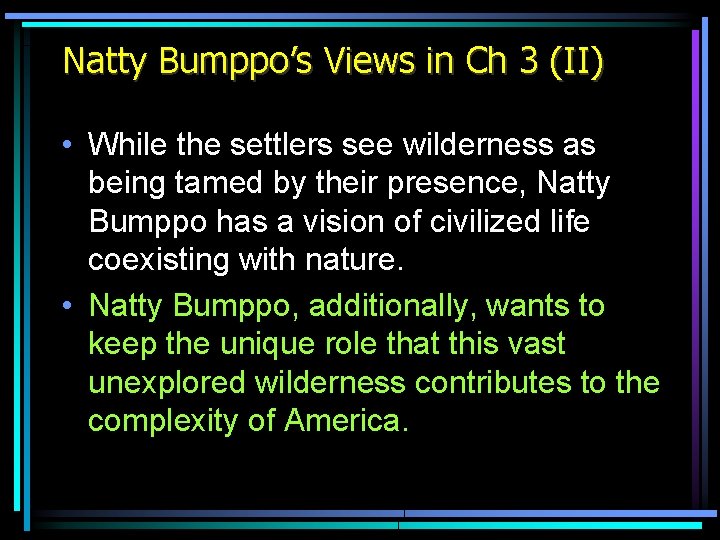 Natty Bumppo’s Views in Ch 3 (II) • While the settlers see wilderness as Natty Bumppo’s Views in Ch 3 (II) • While the settlers see wilderness as