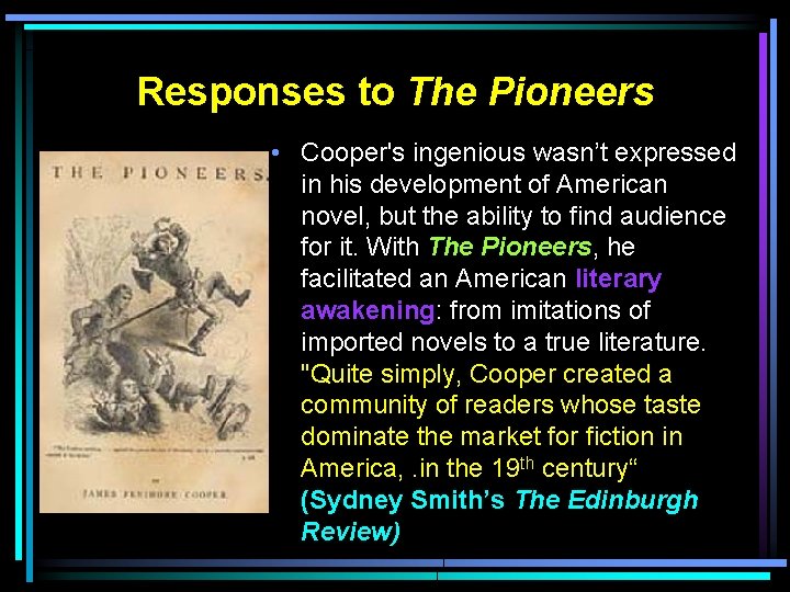 Responses to The Pioneers • Cooper's ingenious wasn’t expressed in his development of American Responses to The Pioneers • Cooper's ingenious wasn’t expressed in his development of American