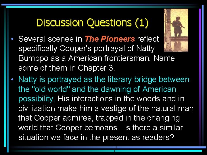 Discussion Questions (1) • Several scenes in The Pioneers reflect specifically Cooper's portrayal of Discussion Questions (1) • Several scenes in The Pioneers reflect specifically Cooper's portrayal of