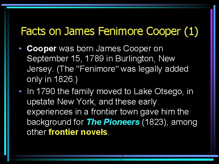 Facts on James Fenimore Cooper (1) • Cooper was born James Cooper on September Facts on James Fenimore Cooper (1) • Cooper was born James Cooper on September