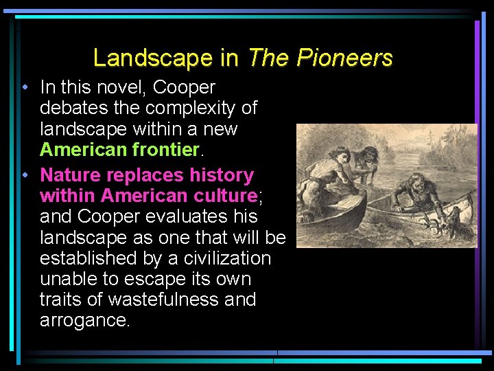 Landscape in The Pioneers • In this novel, Cooper debates the complexity of landscape Landscape in The Pioneers • In this novel, Cooper debates the complexity of landscape