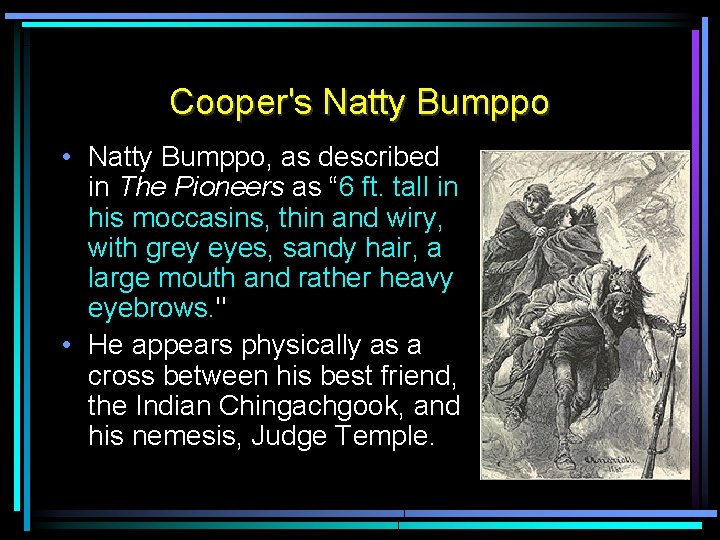 Cooper's Natty Bumppo • Natty Bumppo, as described in The Pioneers as “ 6 Cooper's Natty Bumppo • Natty Bumppo, as described in The Pioneers as “ 6