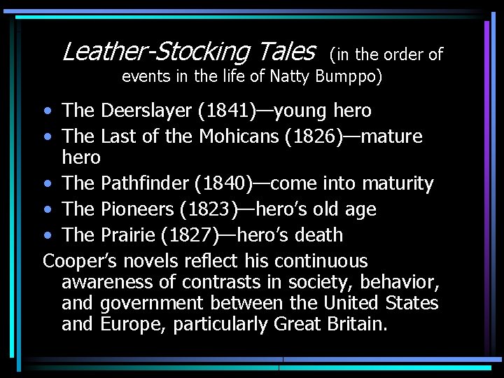 Leather-Stocking Tales (in the order of events in the life of Natty Bumppo) • Leather-Stocking Tales (in the order of events in the life of Natty Bumppo) •