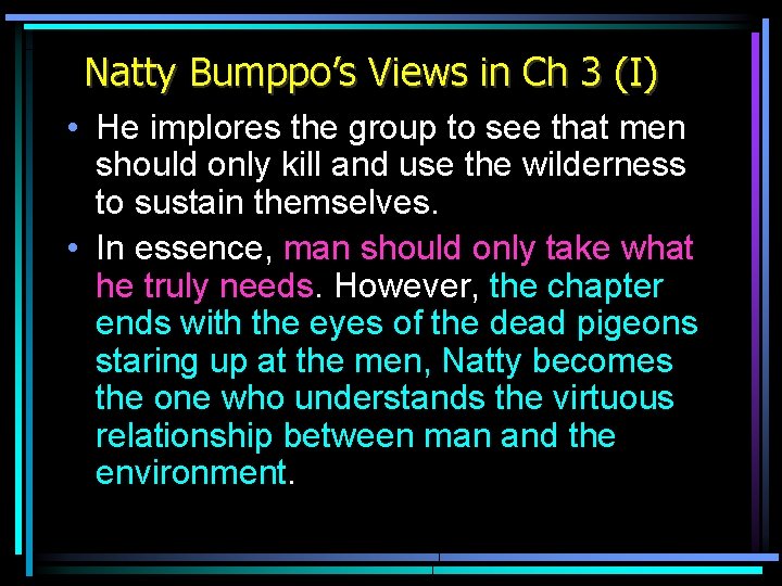 Natty Bumppo’s Views in Ch 3 (I) • He implores the group to see Natty Bumppo’s Views in Ch 3 (I) • He implores the group to see