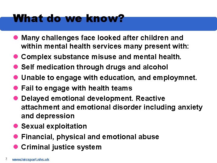 What do we know? l Many challenges face looked after children and within mental