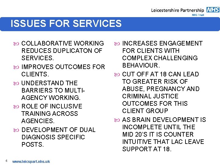 ISSUES FOR SERVICES COLLABORATIVE WORKING REDUCES DUPLICATON OF SERVICES. IMPROVES OUTCOMES FOR CLIENTS. UNDERSTAND