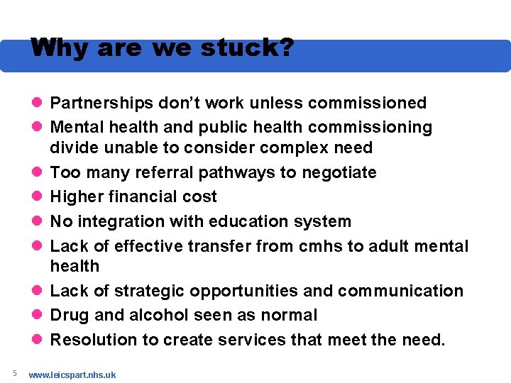 Why are we stuck? l Partnerships don’t work unless commissioned l Mental health and