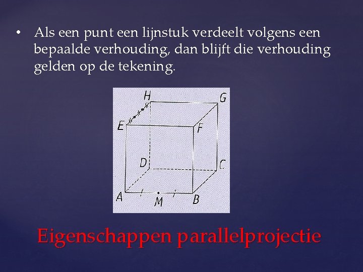  • Als een punt een lijnstuk verdeelt volgens een bepaalde verhouding, dan blijft