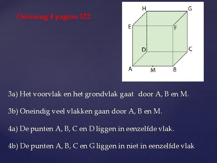 Oefening 4 pagina 122 3 a) Het voorvlak en het grondvlak gaat door A,