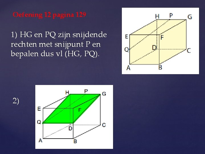 Oefening 12 pagina 129 1) HG en PQ zijn snijdende rechten met snijpunt P