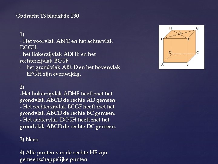 Opdracht 13 bladzijde 130 1) - Het voorvlak ABFE en het achtervlak DCGH. -