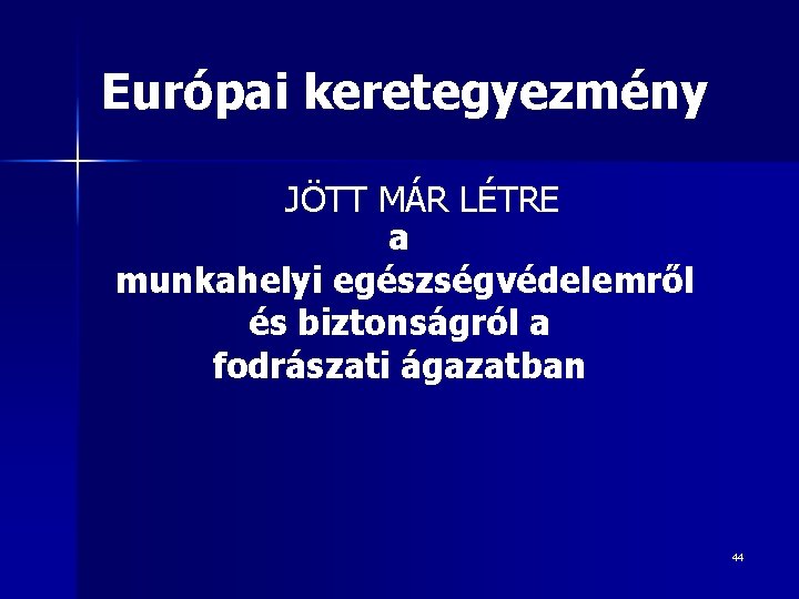 Európai keretegyezmény JÖTT MÁR LÉTRE a munkahelyi egészségvédelemről és biztonságról a fodrászati ágazatban 44