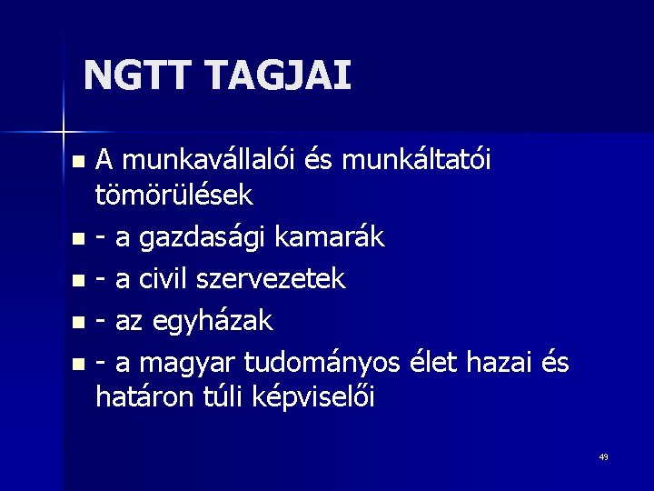 NGTT TAGJAI A munkavállalói és munkáltatói tömörülések n - a gazdasági kamarák n -