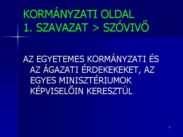 KORMÁNYZATI OLDAL 1. SZAVAZAT > SZÓVIVŐ AZ EGYETEMES KORMÁNYZATI ÉS AZ ÁGAZATI ÉRDEKEKEKET, AZ