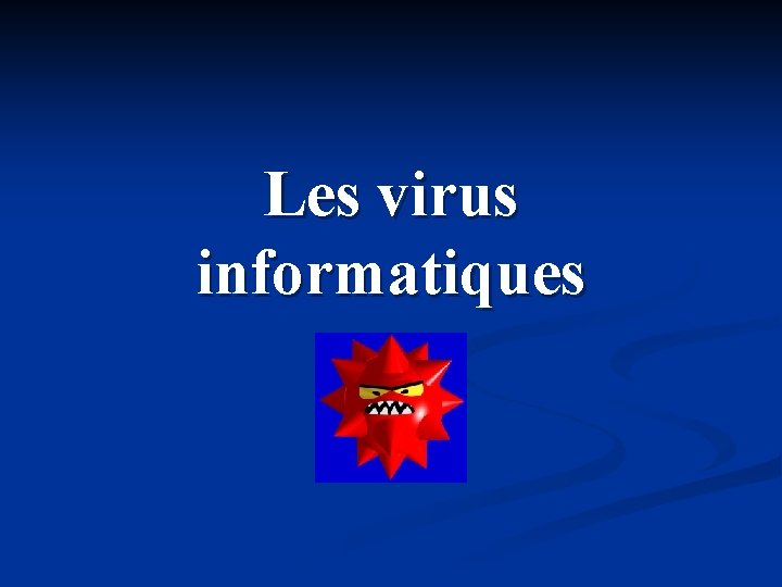 Les virus informatiques 