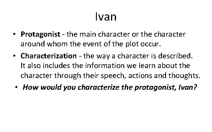 Ivan • Protagonist - the main character or the character around whom the event