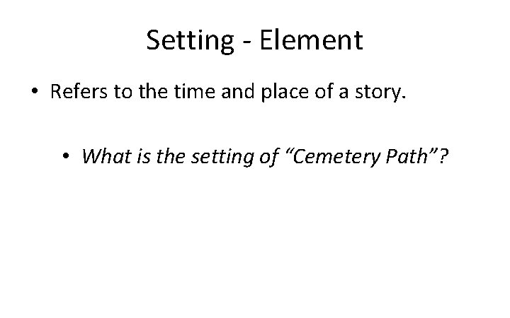 Setting Part Aim How are literary elements used to tell