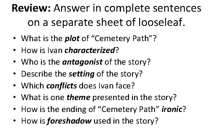 Review: Answer in complete sentences on a separate sheet of looseleaf. • • What