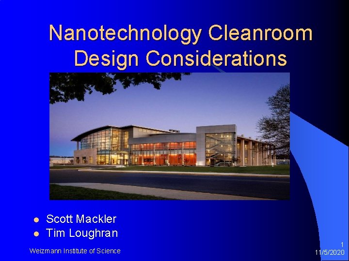 Nanotechnology Cleanroom Design Considerations l l Scott Mackler Tim Loughran Weizmann Institute of Science