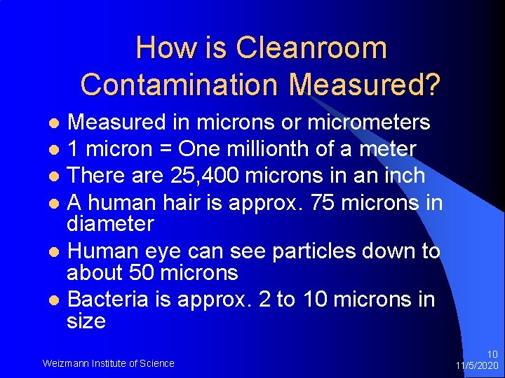 How is Cleanroom Contamination Measured? Measured in microns or micrometers l 1 micron =