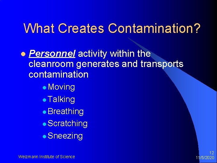 What Creates Contamination? l Personnel activity within the cleanroom generates and transports contamination l