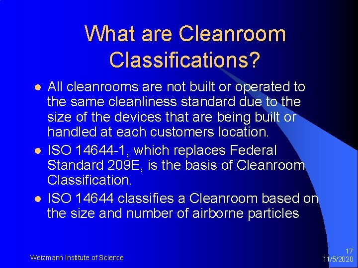 What are Cleanroom Classifications? l l l All cleanrooms are not built or operated