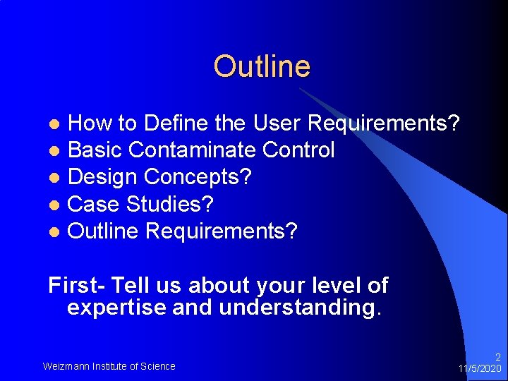 Outline How to Define the User Requirements? l Basic Contaminate Control l Design Concepts?