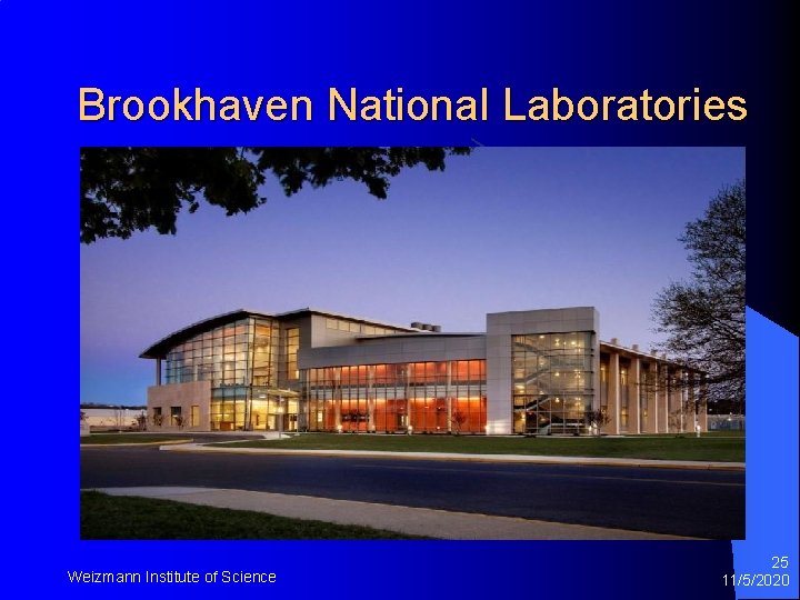 Brookhaven National Laboratories Weizmann Institute of Science 25 11/5/2020 