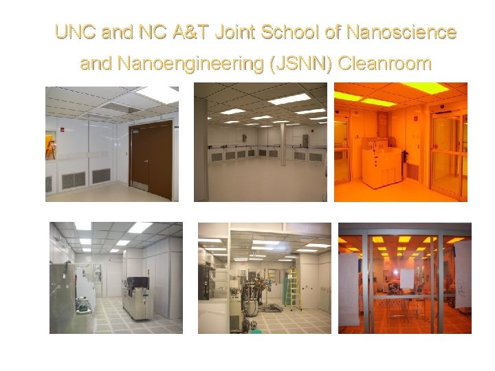 UNC and NC A&T Joint School of Nanoscience and Nanoengineering (JSNN) Cleanroom Weizmann Institute