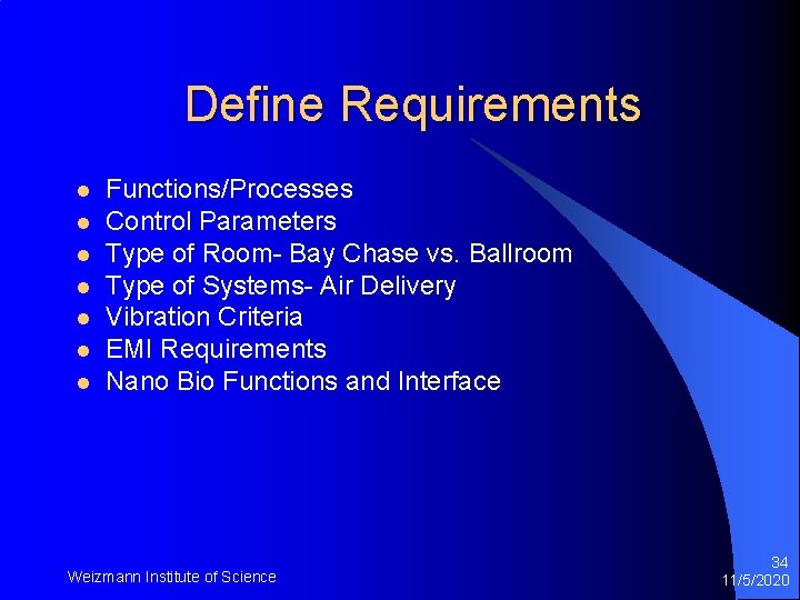 Define Requirements l l l l Functions/Processes Control Parameters Type of Room- Bay Chase