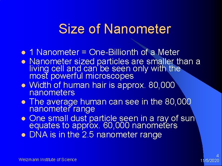 Size of Nanometer l l l 1 Nanometer = One-Billionth of a Meter Nanometer