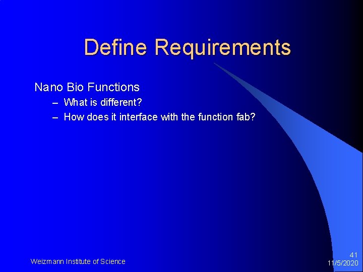 Define Requirements Nano Bio Functions – What is different? – How does it interface