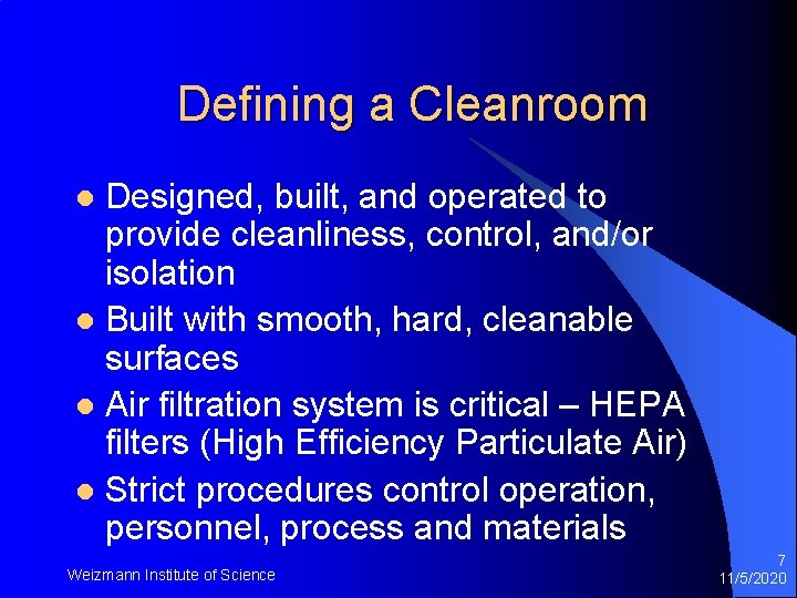 Defining a Cleanroom Designed, built, and operated to provide cleanliness, control, and/or isolation l