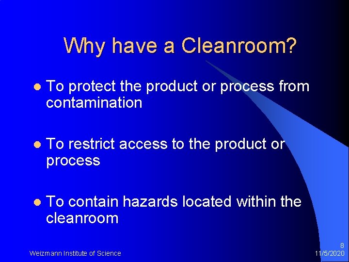 Why have a Cleanroom? l To protect the product or process from contamination l