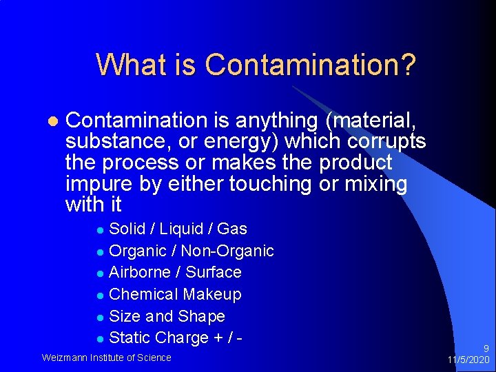 What is Contamination? l Contamination is anything (material, substance, or energy) which corrupts the