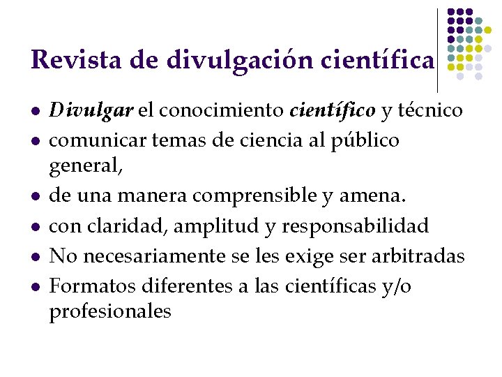 Revista de divulgación científica l l l Divulgar el conocimiento científico y técnico comunicar